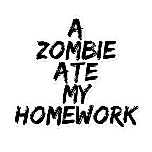 A Zombie Ate My Homework Sticker
