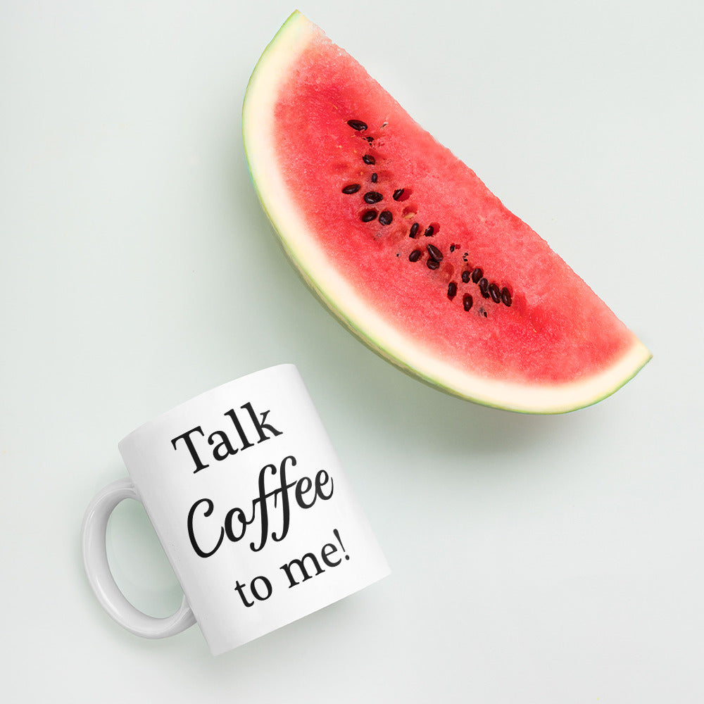 Talk Coffee To Me Mug