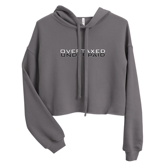 Overtaxed Underpaid Crop Hoodie