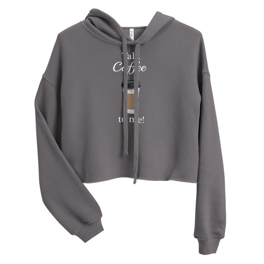 Talk Coffee to Me Crop Hoodie