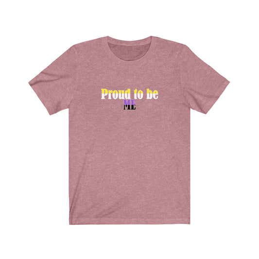 Proud to Be Me - Non-binary