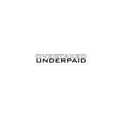 Overtaxed Underpaid Sticker