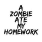 A Zombie Ate My Homework Sticker
